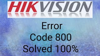 Hikvision Error Code 800 Solved 100 NET DVR DEV NET OVERFLOW 800 Network traffic is over device [upl. by Eiramassenav]