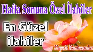 En Güzel İlahiler🌹Ramazan Ayı İlahileri🌺Muhteşem Karışık Sevilen İlahiler🌹Yeni 2024🌺İlahi Dinle [upl. by Maurer]