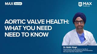 Aortic Valve Health What You Need to Know  Dr Balbir Singh  Max Hospital Saket [upl. by Lotsirhc405]