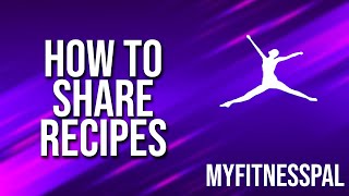 How To Share Recipes Myfitnesspal Tutorial [upl. by Balcke]