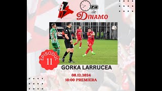 Episodul 11 Ora de Dinamo Gorka Larrucea [upl. by Yssej]