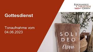 Gottesdienst Reformierte Christen Gießen Sonntag 04062023 [upl. by Araz]