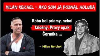 Milan Reichel  Aký bol Róbert Holub  Robo mal ekonomické myslenie a chcel opustiť mafiánsky život [upl. by Sandra]