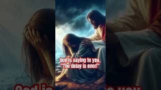 God is saying to youquotThe delay is overquot [upl. by Fernanda]