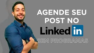 Como agendar publicações no LinkedIn em 2023 SEM PROGRAMAS [upl. by Eimmot]