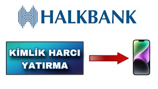 Halkbank Mobil Kimlik Ücreti Yatırma Nasıl Yapılır  Halkbank Kimlik Parası Yatırma [upl. by Burlie]