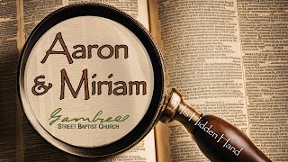 His Hidden Hand Aaron and Miriam  101324 [upl. by Okoyk166]