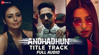 AndhaDhun Title Track  Full Audio Ft Raftaar  Ayushmann Khurrana  Tabu  Radhika Apte [upl. by Susana]