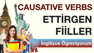 İngilizce Öğreniyorum  Causative Verbs  Ettirgen Fiiller [upl. by Leopoldine]