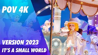 POV 4K  It’s A Small World  quot Le Monde des poupéesquot  Full Onride Preview  Disneyland Paris 2023 [upl. by Lawler]