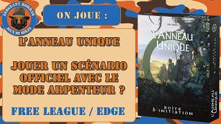 On joue 3LAnneau unique  Peuton jouer un scénario déjà rédigé avec le Mode Arpenteur [upl. by Sucram]