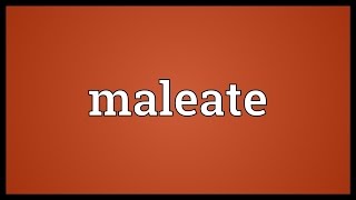 Maleate Meaning [upl. by Wendelina753]