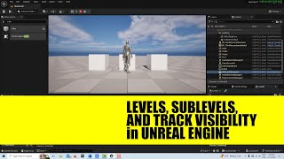 Quick Look at Levels Sublevels and Level Visibility in Unreal Engine [upl. by Noemad981]