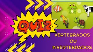 QUIZ  VERTEBRADOS OU INVERTEBRADOS [upl. by Cote541]