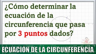 38 Ecuación de la circunferencia que pasa por 3 puntos dados [upl. by Gaillard]