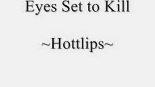 Eyes Set to Kill  Hottlips [upl. by Elyrpa]