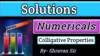 Solutions Colligative Properties Numerical  Class 12  Shravan sir [upl. by Ennaeiluj]