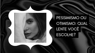 PESSIMISMO OU OTIMISMO QUAL LENTE VOCÊ ESCOLHE pensamentopositivo Inspiração resiliência [upl. by Esylle]