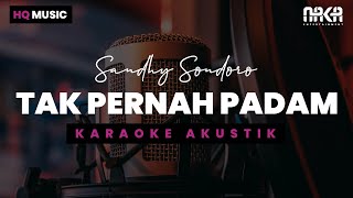 TAK PERNAH PADAM  SANDHY SONDORO KARAOKE AKUSTIK [upl. by Shoemaker]