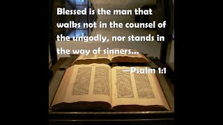 Blessed is the man that walketh not in the counsel of the ungodly [upl. by Nickey169]