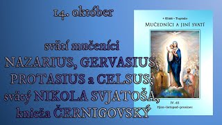 14 október sv muč NAZARIUS GERVASIUS PROTASIUS a CELSUS sv NIKOLA SVJATOŠA kn ČERNIGOVSKÝ [upl. by Treat]