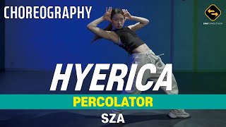 【 CHOREOGRAPHY 】 PERCOLATOR  SZA  HYERICA [upl. by Garry]