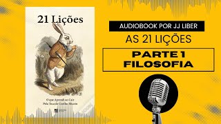 Parte 1  Filosofia  21 LIÇÕES AUDIOBOOK 5 [upl. by Lemmor]