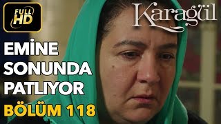 Karagül 118 Bölüm  Full HD Tek Parça  Emine Sonunda Patlıyor [upl. by Nillad]