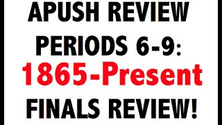 APUSH Final Exam Review Periods 69 [upl. by Nwotna]