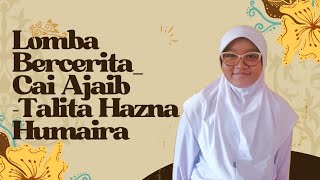 Lomba BerceritaCai AjaibTalita Hazna Humaira [upl. by Allan]