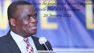 Standing on the brighter side of every problem  Apostle Prof AM Masakona [upl. by Diskson]