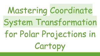 Mastering Coordinate System Transformation for Polar Projections in Cartopy [upl. by Hayman]