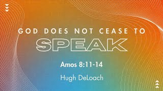 God Does Not Cease to Speak Amos 81114 [upl. by Three494]