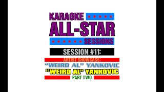 SINCE YOUVE BEEN GONE  KARAOKE ALLSTAR SESSIONS  WEIRD AL YANKOVIC SHOWCASE  PART TWO [upl. by Jenei401]