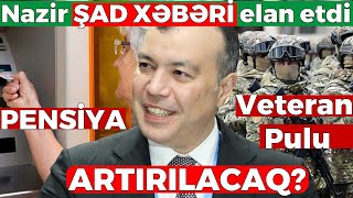 Nazir ŞAD XƏBƏRİ elan etdi  Veteran pulu artırılacaq [upl. by Edlihtam890]