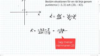 Matematik 1bc 2a Räta linjens ekvation  Bestäm ekvationen för en rät linje genom två punkter [upl. by Whitehouse]