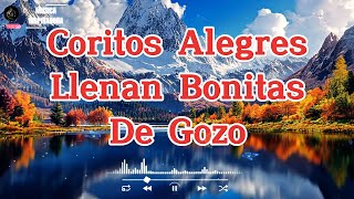 Coritos Alegres Llenan Bonitas De Gozo 🌸🌸 Cristianos Coros 🌸🌸Mas De 55 Coros Avivamiento Pentecostal [upl. by Jahdal]