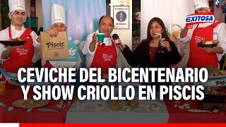 🔴🔵Ceviche del Bicentenario y show criollo en Piscis [upl. by Moss]