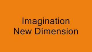 Imagination New Dimension [upl. by Barna145]