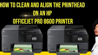 How to Clean and Align the Printhead on an HP OfficeJet Pro 8600 Printer [upl. by Zere]