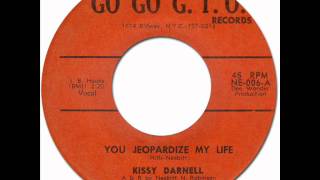 YOU JEOPARDIZE MY LIFE  Kissy Darnell Go Go GTO 006 1965 [upl. by Rrats902]