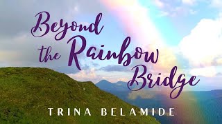 Beyond The Rainbow Bridge PET LOSS SONG  Trina Belamide [upl. by Nolahc]