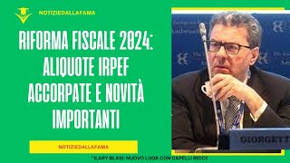 Riforma Fiscale 2024 Aliquote Irpef Accorpate e Novità Importanti [upl. by Milton]