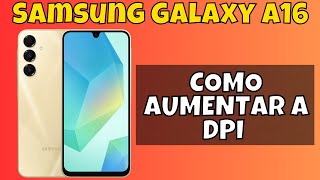 COMO AUMENTAR A DPI NO Samsung Galaxy A16 [upl. by Lesoj]