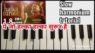 Yeh Jo halka halka suroor hai  यह जो हल्का हल्का सुरूर है  slow harmonium tutorial piano notes [upl. by Cass]