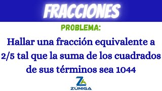 Hallar una fracción equivalente a 25 tal que la suma de los cuadrados de sus términos sea 1044 [upl. by Newmark]