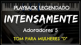 🎤 Intensamente PLAYBACK LEGENDADO  TOM FEMININO quotDquot Adoradores 5 by Niel Nascimento [upl. by Mines]