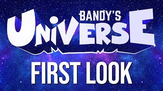 Bandys Universe  First Look [upl. by Flynn]