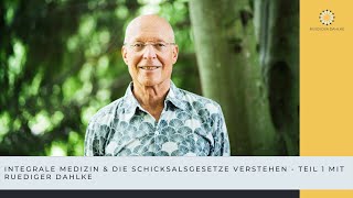 Integrale Medizin amp die Schicksalsgesetze verstehen  Teil 1 mit Ruediger Dahlke [upl. by Ennagrom]