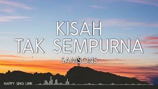 Samsons  Kisah Tak Sempurna Lirik [upl. by Northrup]